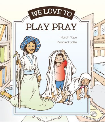 We Love to Pay Pray, Red Kufi Books, Little Kufi Books, Zaahied Sallie, Nurah Tape, Muslim children's books