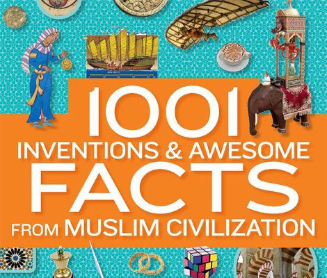 1001 inventions and awesome facts from Muslim Civilisation
